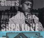 Guru's Jazzmatazz. Supa Love