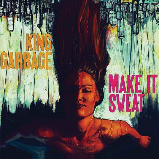 Make it Sweat - CD Audio di King Garbage