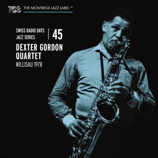 Swiss Radio Days Jazz Jazz Series Vol. 45 - Dexter Gordon Quartet, Willisau 1978 - CD Audio di Dexter Gordon