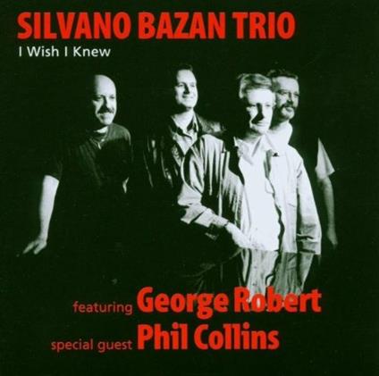 I Wish I Knew - CD Audio di Silvano Bazan