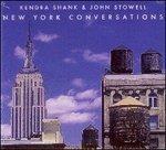 New York Conversations - CD Audio di Kendra Shank,John Stowell