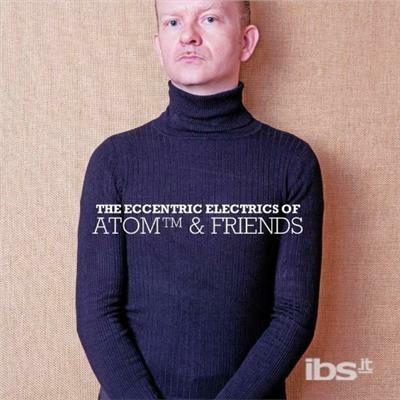 Eccentric Electrics of - CD Audio di Atom