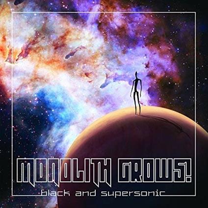 Black and Supersonic - Vinile LP di Monolith Grows