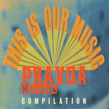 This Is Our Music. A Pravda Compilation - CD Audio