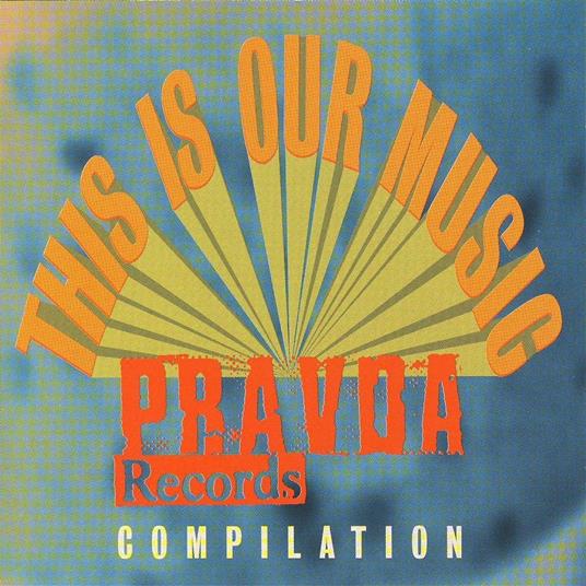 This Is Our Music. A Pravda Compilation - CD Audio