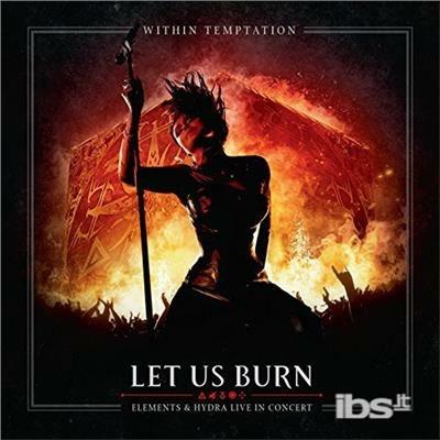 Let Us Burn: Elements & Hydra Live In Concert - CD Audio di Within Temptation