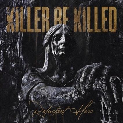 Reluctant Hero - Vinile LP di Killer Be Killed