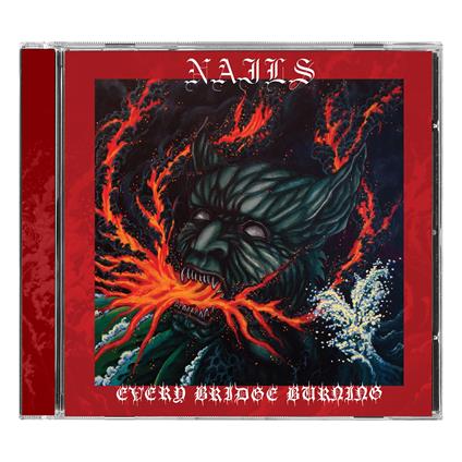 Every Bridge Burning - CD Audio di Nails