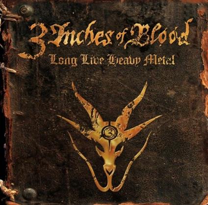 Long Live Heavy Metal - CD Audio di 3 Inches of Blood