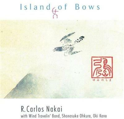 Island of Bows - CD Audio di R. Carlos Nakai