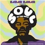 Soul in the Hole. A Journey Into Funk, Soul, Boogie & Disco from One of the World's Deepest DJs (Selected by Sadar Bahar) - CD Audio