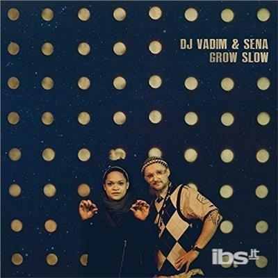 Grow Slow - CD Audio di DJ Vadim,Sena Dagadu