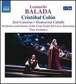Cristóbal Colón - CD Audio di Montserrat Caballé,José Carreras,Leonardo Balada,Theo Alcantara