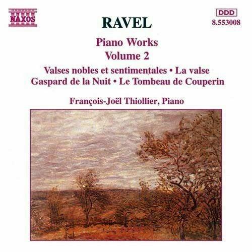 Valses nobles et sentimentales - Gaspard de la nuit - Le tombeau de Couperin - La valse - CD Audio di Maurice Ravel,François-Joel Thiollier