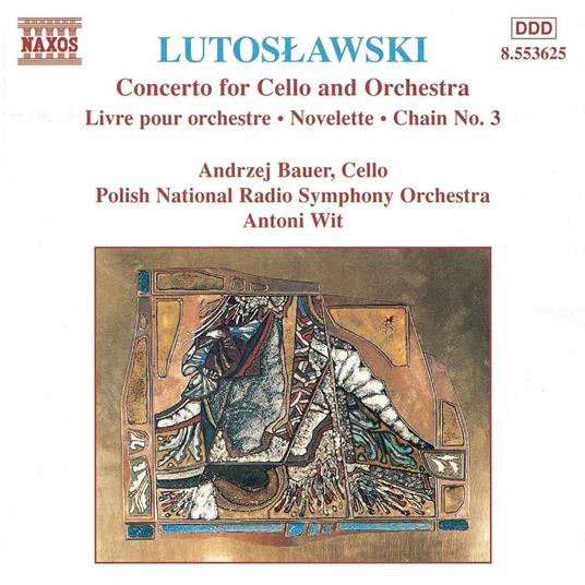 Concerto per violoncello - Chain n.3 - Livre per orchestra - Novelette - CD Audio di Witold Lutoslawski,Antoni Wit,Polish National Radio Symphony Orchestra,Andrej Bauer