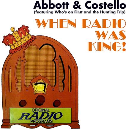 Abbott & Costello - When Radio Was King! (Featuring Who's On First - CD Audio