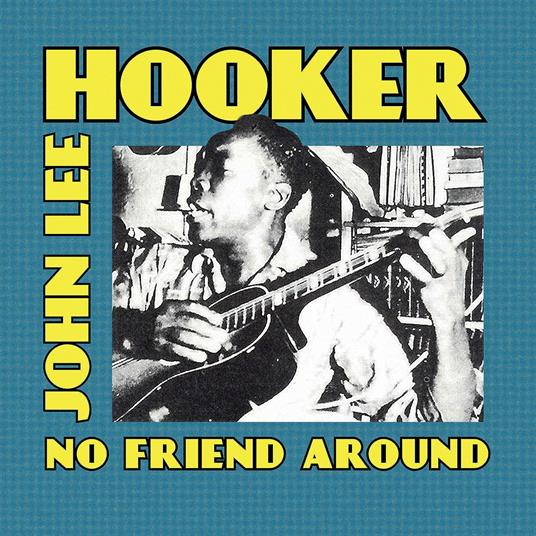 No Friend Around - CD Audio di John Lee Hooker