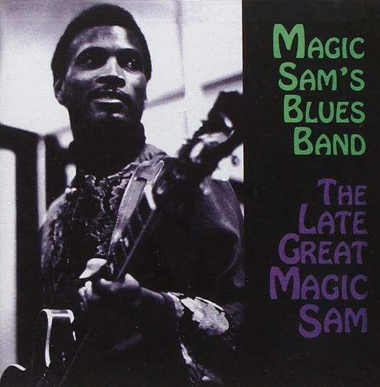 The Late Great Magic Sam - CD Audio di Magic Sam Blues Band