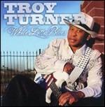 Whole Lotta Blues - CD Audio di Troy Turner