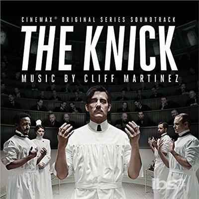 Knick (Colonna sonora) - CD Audio di Cliff Martinez