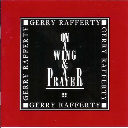 On a Wing & a Prayer - CD Audio di Gerry Rafferty