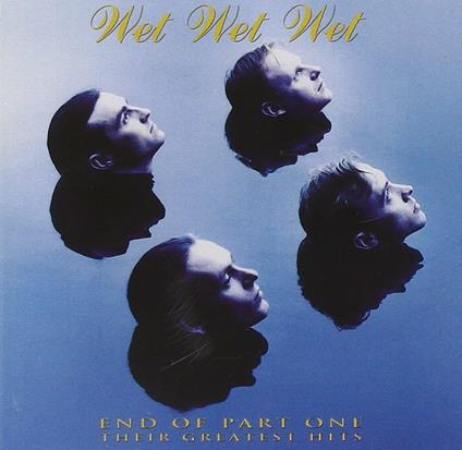 End of Part One. Greatest Hits - CD Audio di Wet Wet Wet