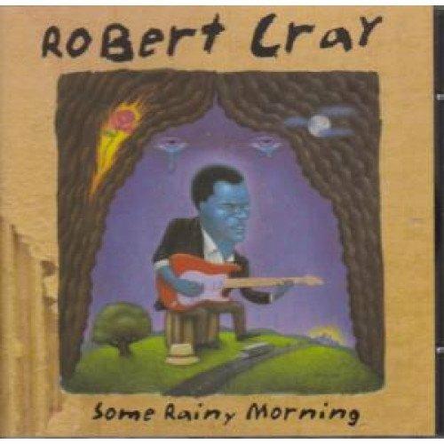 Some Rainy Morning - CD Audio di Robert Cray