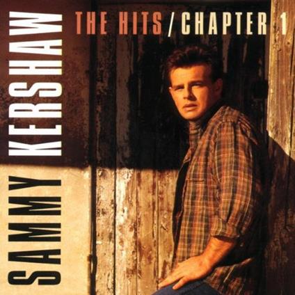 The Hits Chapter 1 - CD Audio di Sammy Kershaw