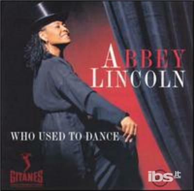 Who Used To Dance - CD Audio di Abbey Lincoln