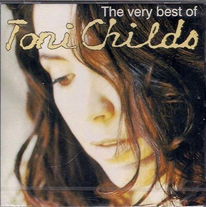 The Very Best of Toni Childs - CD Audio di Toni Childs