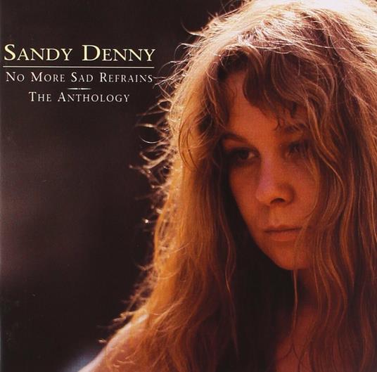 No More Sad Refrains - CD Audio di Sandy Denny