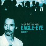 Living in the Present Future - CD Audio di Eagle-Eye Cherry