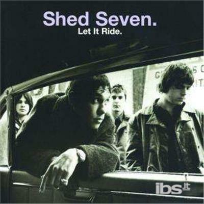 Let it Ride - CD Audio di Shed Seven
