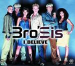 Bro'sis-i Believe -cds-