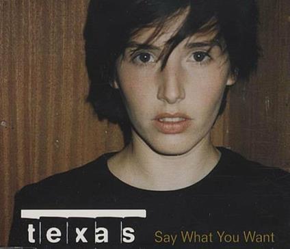 Say What You Want - CD Audio di Texas