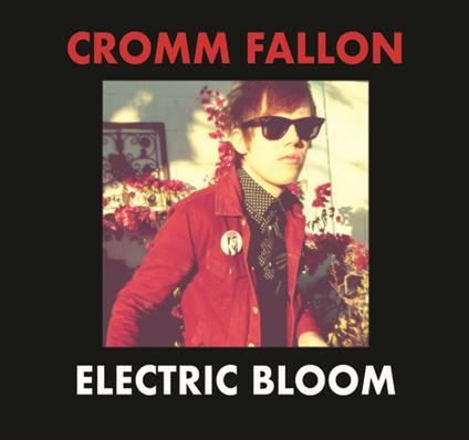 Electric Bloom - CD Audio di Cromm Fallon