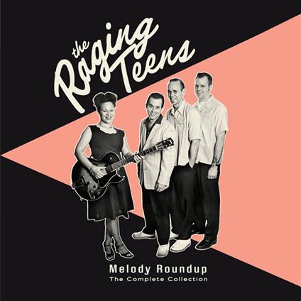 Melody Roundup. The Complete Collection - CD Audio di Raging Teens