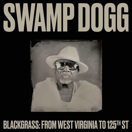 Blackgrass. From West Virginia To 125th St. - Vinile LP di Swamp Dogg