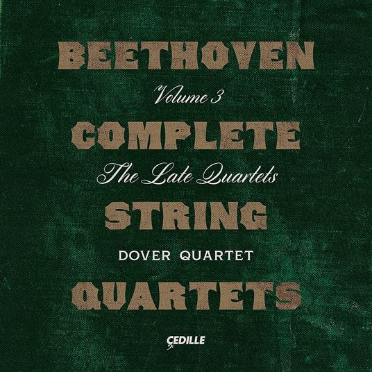 Complete String Quartets, Vol. 3 - The Late Quartets - CD Audio di Ludwig van Beethoven,Dover Quartet