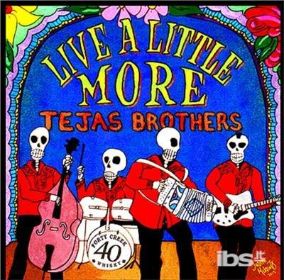 Live a Little More - CD Audio di Tejas Brothers