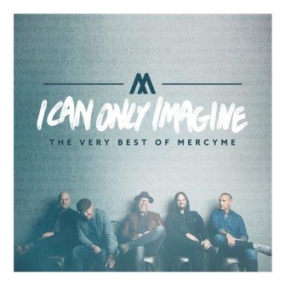 I Can Only Imagine. The Very Best of - CD Audio di MercyMe