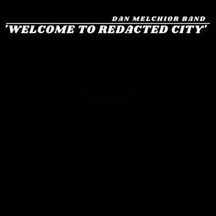 Welcome To Redacted City - Vinile LP di Dan Melchior