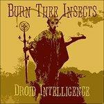 Droid Intelligence - CD Audio di Burn Thee Insects
