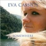 Somewhere - CD Audio di Eva Cassidy