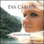 Somewhere - CD Audio di Eva Cassidy