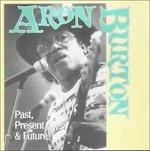 Past, Present & Future - CD Audio di Aron Burton