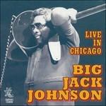 Live in Chicago - CD Audio di Big Jack Johnson