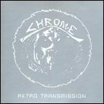 Retro Transmission - CD Audio di Chrome