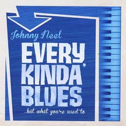 Every Kinda Blues But What You'Re Used To - CD Audio di Johnny Neel