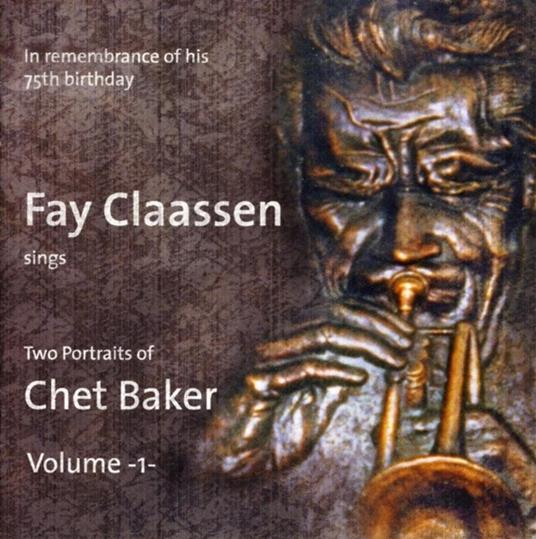 Two Portraits of Chet Baker vol.1 - CD Audio di Fay Claassen